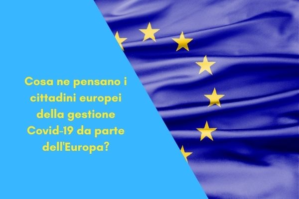 Cosa ne pensano i cittadini europei della gestione Covid-19 da parte dell'Europa_