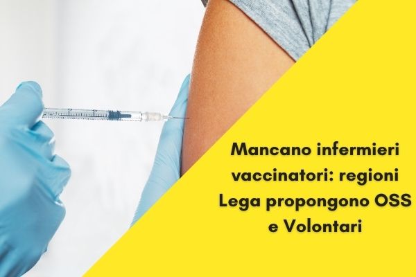 Mancano infermieri vaccinatori: regioni Lega propongono OSS e Volontari