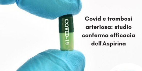 Covid e trombosi arteriosa studio conferma efficacia dell'Aspirina